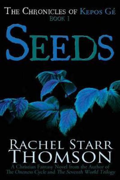 Seeds A Christian Fantasy - Rachel Starr Thomson - Books - Little Dozen Press - 9781927658468 - January 22, 2018