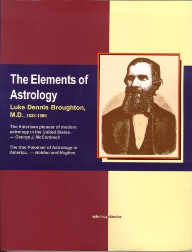 Elements of Astrology - M.D. Luke Dennis Broughton - Livres - The Astrology center of America - 9781933303468 - 9 mai 2012