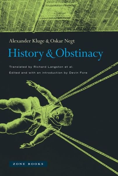 History and Obstinacy - Zone Books - Alexander Kluge - Bücher - Zone Books - 9781935408468 - 11. April 2014
