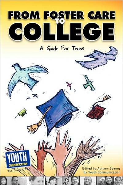 Cover for Autumn Spanne · From Foster Care to College: a Guide for Teens (Paperback Book) [Expanded edition] (2010)