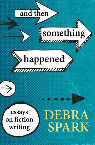 Cover for Debra Spark · And Then Something Happened (Bok) (2020)