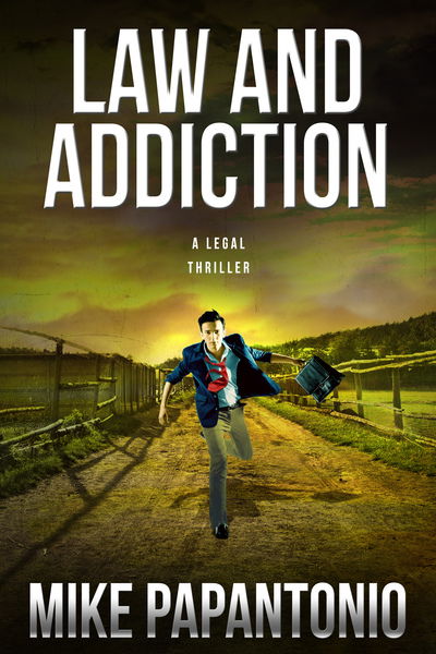 Cover for Mike Papantonio · Law and Addiction: A Legal Thriller (Inbunden Bok) (2019)