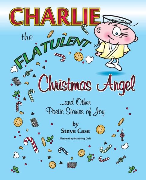 Cover for Steve Case · Charlie the Flatulent Christmas Angel and Other Poetic Stories of Joy (Paperback Book) (2014)