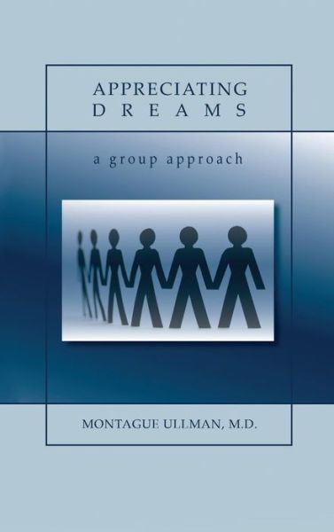 Appreciating Dreams - M D Montague Ullman - Książki - Cosimo - 9781944529468 - 15 marca 2006