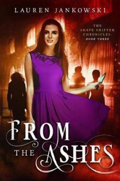 From the Ashes - Lauren Jankowski - Books - Snowy Wings Publishing - 9781946202468 - October 31, 2017