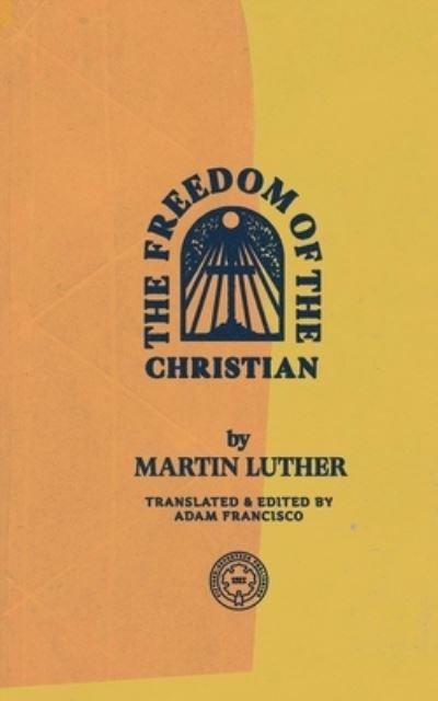 Cover for Martin Luther · The Freedom of the Christian (Pocketbok) [Abridged edition] (2020)