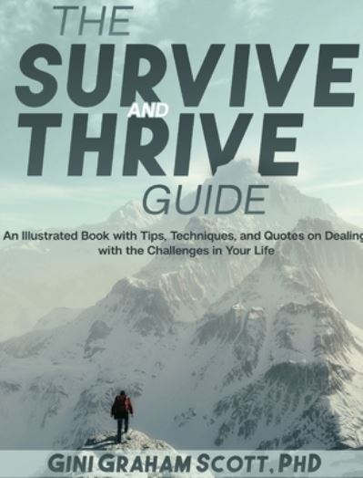 Cover for Gini Graham Scott · The Survive and Thrive Guide: An Illustrated Book with Tips, Techniques, and Quotes on Dealing with the Challenges in Your Life (Innbunden bok) (2020)