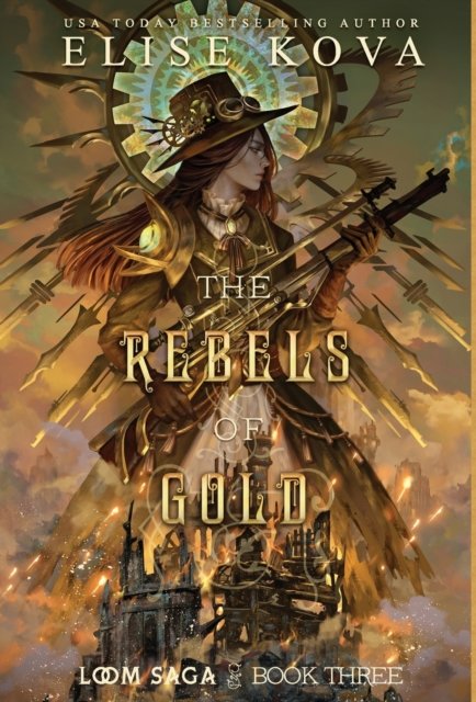 Cover for Elise Kova · The Rebels of Gold - Loom Saga (Hardcover bog) [2nd edition] (2022)