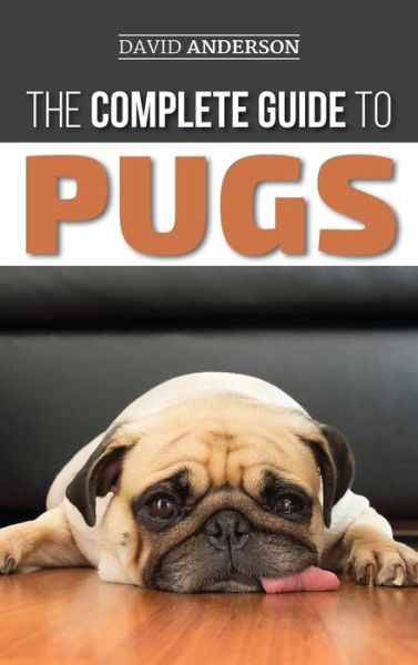 The Complete Guide to Pugs - David Anderson - Books - LP Media Inc. - 9781952069468 - April 9, 2019