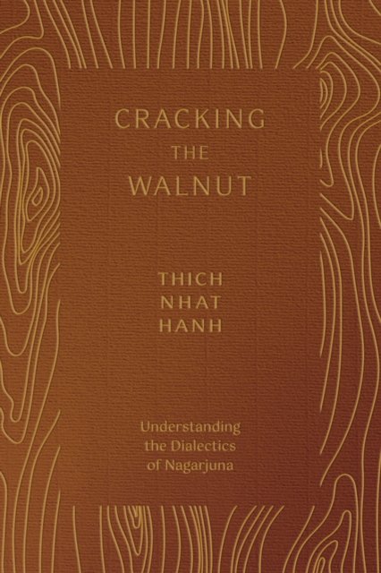Cover for Thich Nhat Hanh · Cracking the Walnut: Understanding the Dialectics of Nagarjuna (Taschenbuch) (2023)
