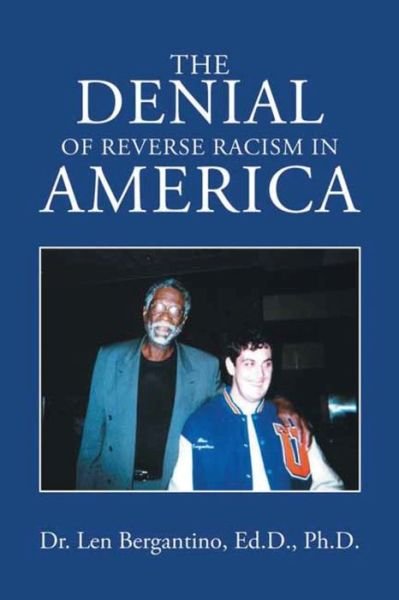 Cover for Dr Len Bergantino Ed D Ph D · The Denial of Reverse Racism in America (Paperback Book) (2021)