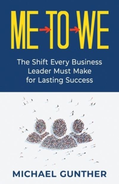 Me-To-We - Michael Gunther - Books - Publish Your Purpose - 9781955985468 - April 26, 2022