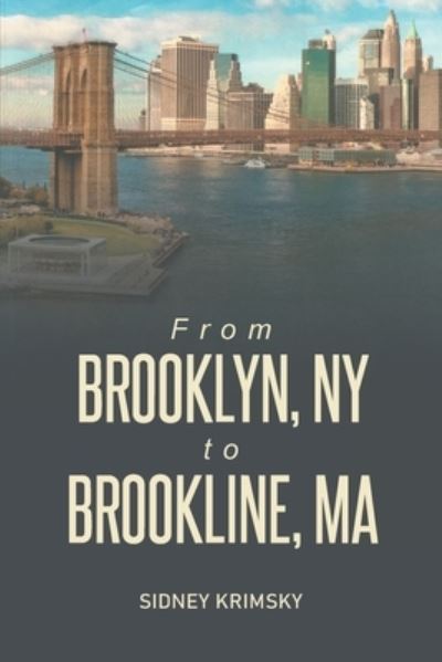 Cover for Sidney Krimsky · From Brooklyn, NY to Brooline, MA (Paperback Book) (2022)