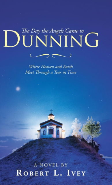 Cover for Robert L Ivey · The Day the Angels Came to Dunning (Gebundenes Buch) (2019)