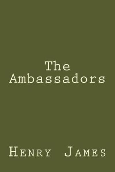 The Ambassadors - Henry James - Livres - Createspace Independent Publishing Platf - 9781975813468 - 30 août 2017