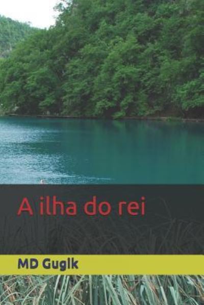 Cover for MD Gugik · A ilha do rei (Paperback Book) (2018)