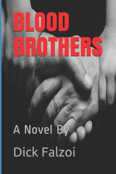 Blood Brothers - Dick Falzoi - Books - Independently Published - 9781980718468 - April 2, 2018