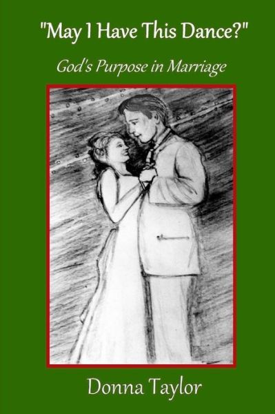 Cover for Donna Taylor · &quot;May I Have This Dance?&quot; : God's Purpose in Marriage (Paperback Book) (2018)