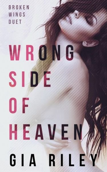 Wrong Side of Heaven - Gia Riley - Livros - Createspace Independent Publishing Platf - 9781981852468 - 12 de fevereiro de 2018