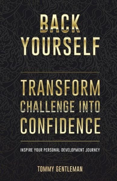 Cover for Tommy Gentleman · Back Yourself: Transform Challenge into Confidence (Paperback Book) (2019)