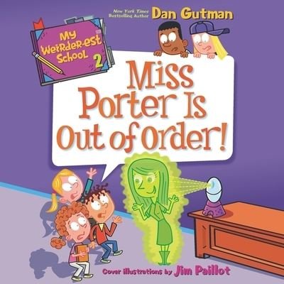 Cover for Dan Gutman · My Weirder-est School: Miss Porter Is Out of Order! (CD) (2019)