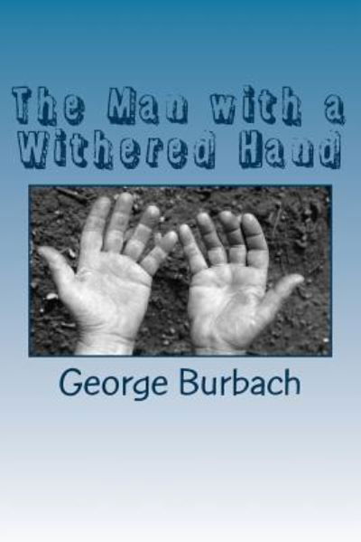 Cover for George Burbach · The Man with a Withered Hand (Paperback Book) (2018)