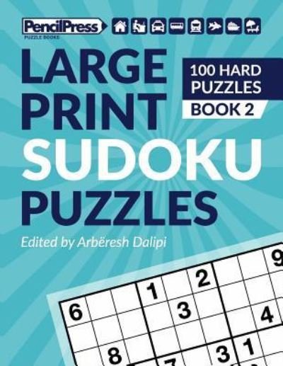 Cover for Arberesh Dalipi · Large Print Sudoku Puzzles (100 Hard Puzzles), (Book 2) (Pocketbok) (2018)
