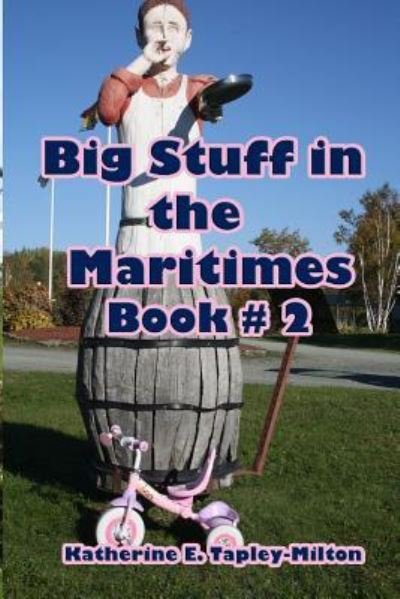 Cover for Katherine E Tapley-Milton · Big Stuff in the Maritimes (Paperback Book) (2017)