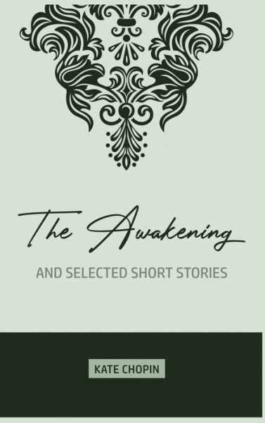 Cover for Kate Chopin · The Awakening: and Selected Short Stories (Hardcover bog) (2020)