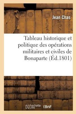 Cover for Chas-J · Tableau Historique Et Politique Des Opérations Militaires Et Civiles de Bonaparte, Premier Consul (Litterature) (French Edition) (Book) [French edition] (2017)