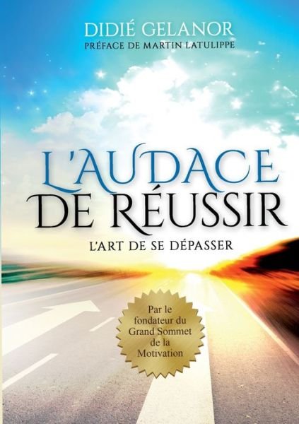 Cover for Gelanor · L'audace de réussir (Buch) (2018)