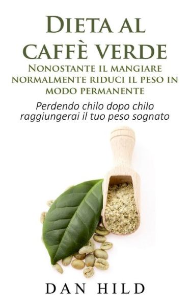 Cover for Hild · Dieta al caffè verde  - Nonostante (Bok) (2020)