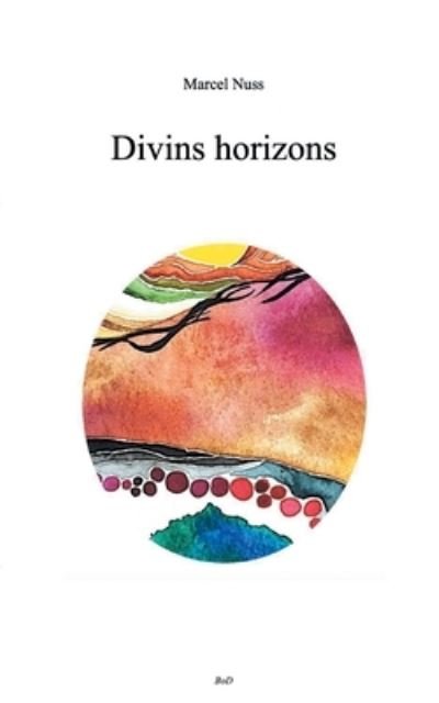 Cover for Marcel Nuss · Divins horizons (Paperback Book) (2021)