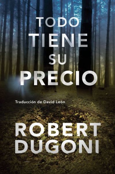 Cover for Robert Dugoni · Todo tiene su precio - Tracy Crosswhite (Paperback Book) (2021)