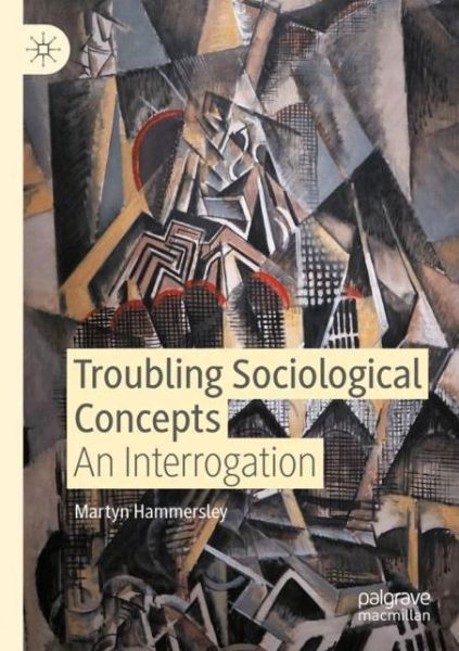 Cover for Martyn Hammersley · Troubling Sociological Concepts: An Interrogation (Paperback Book) [1st ed. 2020 edition] (2021)