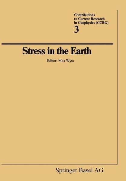 Cover for Wyss · Stress in the Earth - Contributions to Current Research in Geophysics (Paperback Book) [Softcover Reprint of the Original 1st 1977 edition] (2014)