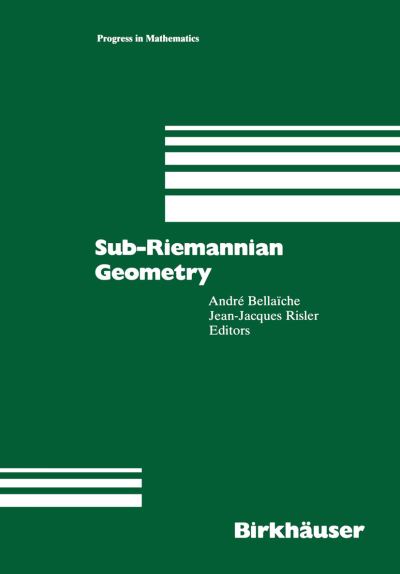 Sub-Riemannian Geometry - Progress in Mathematics - Andre Bellaiche - Books - Springer Basel - 9783034899468 - October 18, 2011