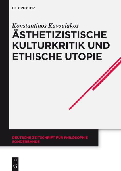 Cover for Konstantinos Kavoulakos · Asthetizistische Kulturkritik Und Ethische Utopie: Georg Lukacs' Neukantianisches Fruhwerk (Deutsche Zeitschrift Fur Philosophie. Sonderband) (German Edition) (Inbunden Bok) [German edition] (2014)