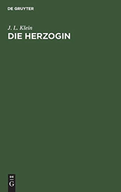 Cover for J. L. Klein · Die Herzogin Lustspiel in 5 Akten (Book) (1901)