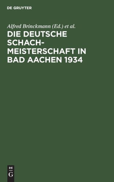 Cover for Alfred Brinckmann · Die Deutsche Schachmeisterschaft in Bad Aachen 1934 (Book) (1934)