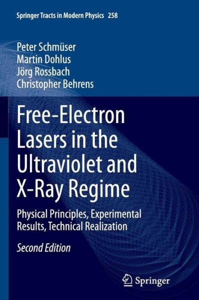 Peter Schmuser · Free-Electron Lasers in the Ultraviolet and X-Ray Regime: Physical Principles, Experimental Results, Technical Realization - Springer Tracts in Modern Physics (Pocketbok) [Softcover reprint of the original 2nd ed. 2014 edition] (2016)
