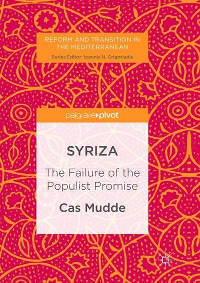 Cover for Cas Mudde · SYRIZA: The Failure of the Populist Promise - Reform and Transition in the Mediterranean (Pocketbok) [Softcover reprint of the original 1st ed. 2017 edition] (2018)