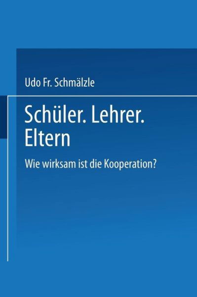 Cover for Udo Schmalzle · Schuler. Lehrer. Eltern.: Wie Wirksam Ist Die Kooperation? - Evaluation in Der Politischen Erwachsenenbildung (Taschenbuch) [1985 edition] (2014)