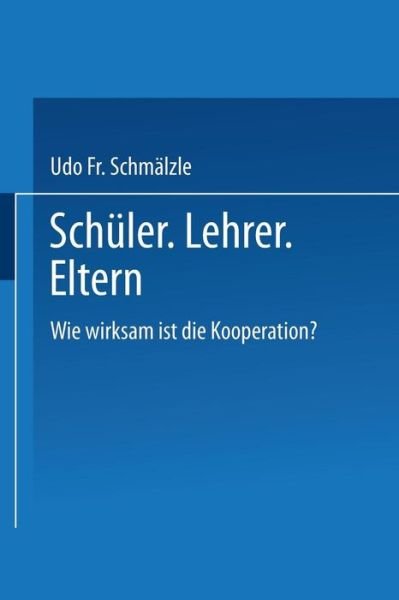 Cover for Udo Schmalzle · Schuler. Lehrer. Eltern.: Wie Wirksam Ist Die Kooperation? - Evaluation in Der Politischen Erwachsenenbildung (Taschenbuch) [1985 edition] (2014)