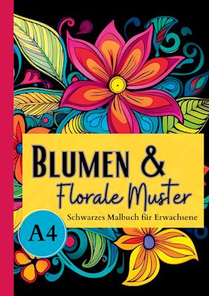 Cover for Lucy´s Schwarze Malbücher · Schwarzes Malbuch für Erwachsene Blumen &amp; Florale Muster (Book) (2023)