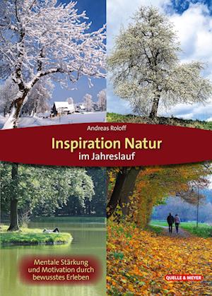 Inspiration Natur im Jahreslauf - Andreas Roloff - Books - Quelle & Meyer - 9783494019468 - January 5, 2023