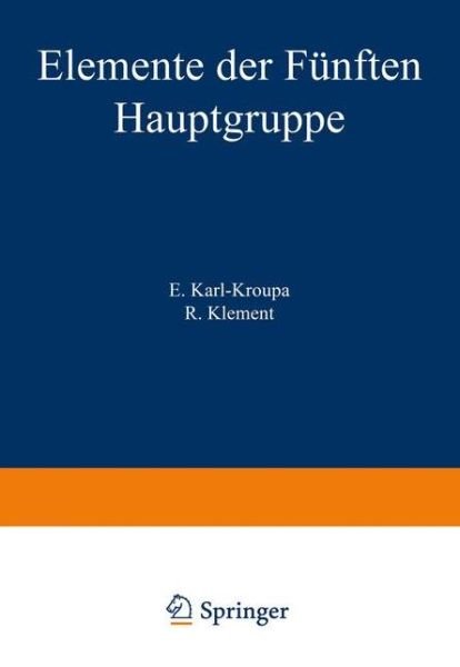 Cover for E Karl-kroupa · Elemente Der Funften Hauptgruppe: Arsen - Antimon - Wismut (Taschenbuch) [Softcover Reprint of the Original 1st 1951 edition] (1951)