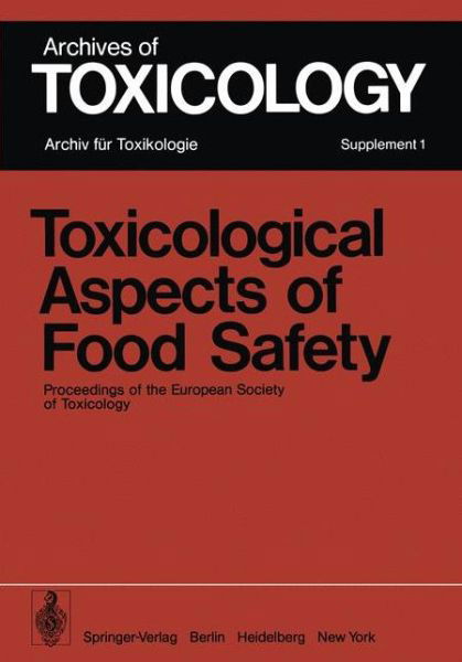 Toxicological Aspects of Food Safety: Proceedings of the European Society of Toxicology Meeting held in Copenhagen, June 19-22, 1977 - Archives of Toxicology - Brian J Leonard - Bücher - Springer-Verlag Berlin and Heidelberg Gm - 9783540086468 - 1. Juni 1978