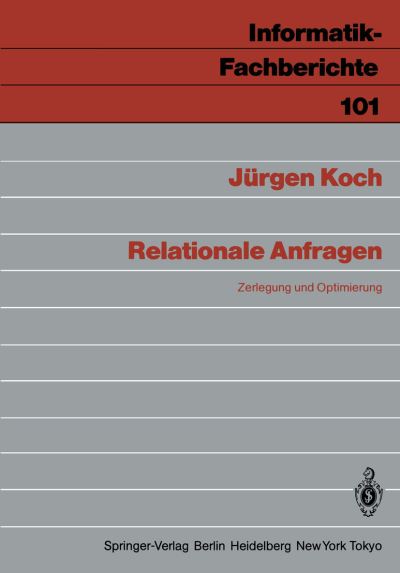 Cover for Jurgen Koch · Relationale Anfragen - Informatik-fachberichte / Subreihe Kunstliche Intelligenz (Paperback Book) [German edition] (1985)