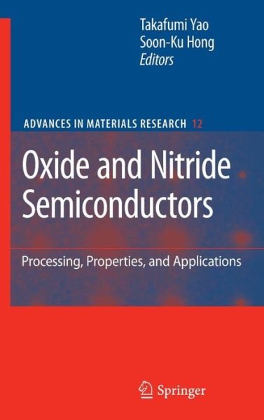 Cover for Takafumi Yao · Oxide and Nitride Semiconductors: Processing, Properties, and Applications - Advances in Materials Research (Hardcover Book) [2009 edition] (2009)